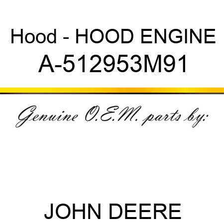 Hood - HOOD, ENGINE A-512953M91