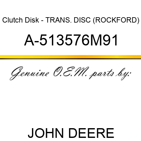 Clutch Disk - TRANS. DISC, (ROCKFORD) A-513576M91
