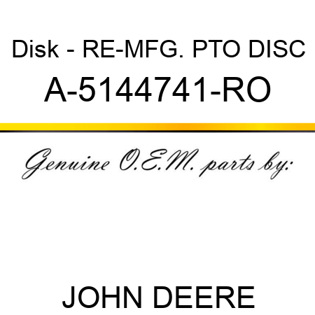 Disk - RE-MFG. PTO DISC A-5144741-RO