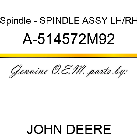 Spindle - SPINDLE ASSY, LH/RH A-514572M92