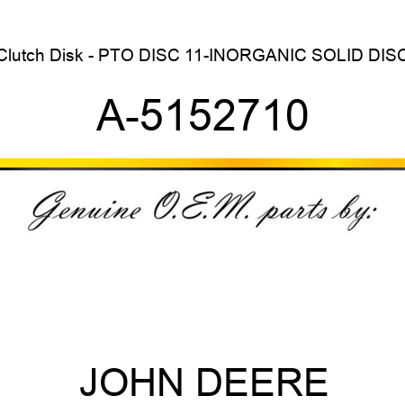 Clutch Disk - PTO DISC, 11-IN,ORGANIC, SOLID DISC A-5152710