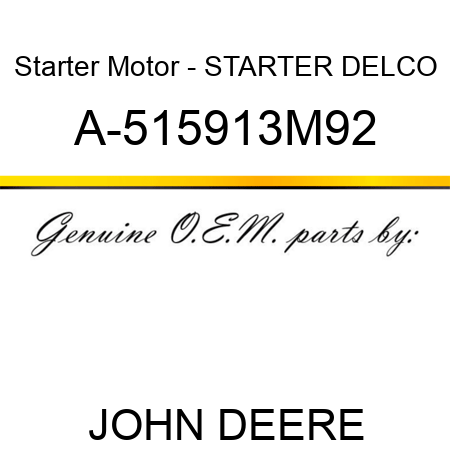Starter Motor - STARTER, DELCO A-515913M92