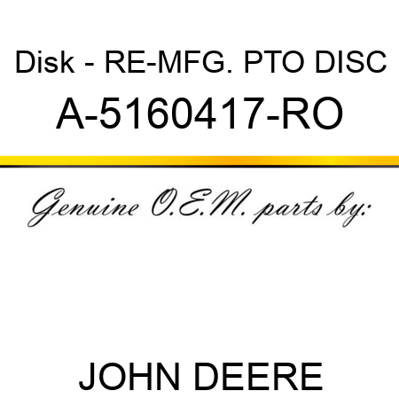 Disk - RE-MFG. PTO DISC A-5160417-RO