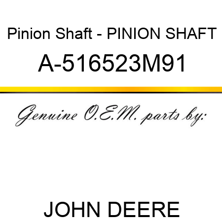 Pinion Shaft - PINION SHAFT A-516523M91