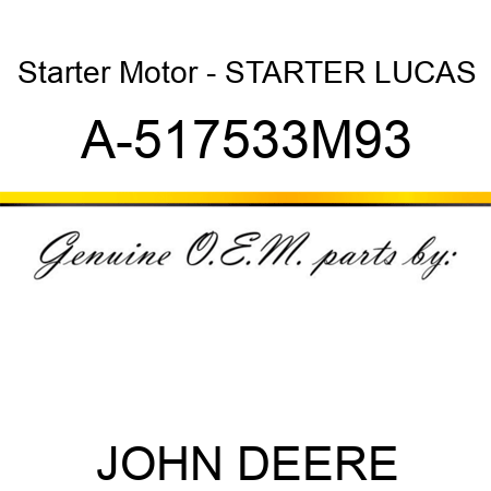 Starter Motor - STARTER, LUCAS A-517533M93