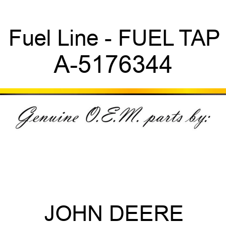 Fuel Line - FUEL TAP A-5176344