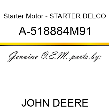 Starter Motor - STARTER, DELCO A-518884M91