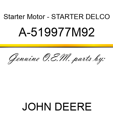 Starter Motor - STARTER, DELCO A-519977M92