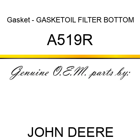 Gasket - GASKET,OIL FILTER BOTTOM A519R