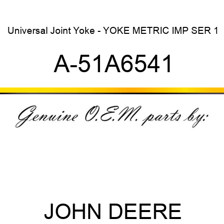 Universal Joint Yoke - YOKE METRIC IMP SER 1 A-51A6541