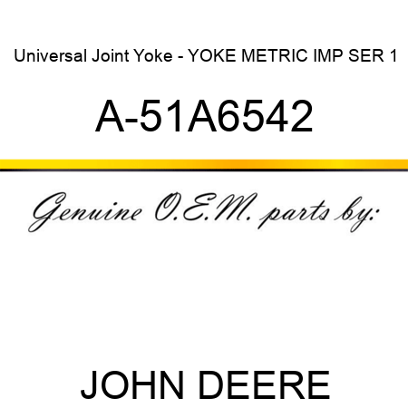Universal Joint Yoke - YOKE METRIC IMP SER 1 A-51A6542