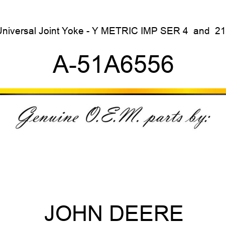 Universal Joint Yoke - Y METRIC IMP SER 4 & 210 A-51A6556