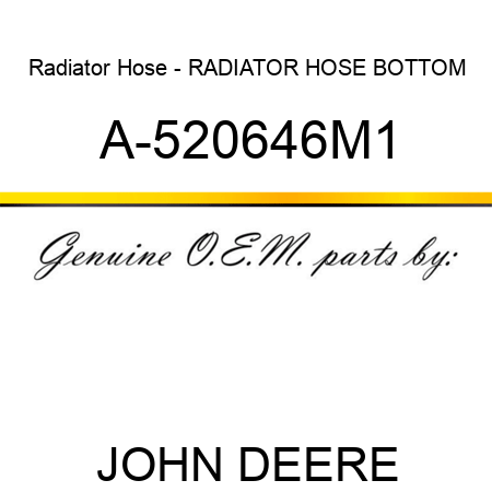 Radiator Hose - RADIATOR HOSE, BOTTOM A-520646M1