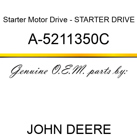 Starter Motor Drive - STARTER DRIVE A-5211350C