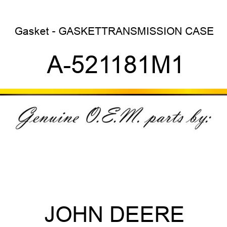 Gasket - GASKET,TRANSMISSION CASE A-521181M1