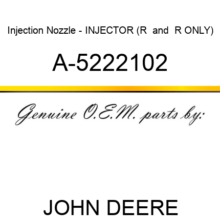 Injection Nozzle - INJECTOR (R & R ONLY) A-5222102