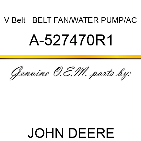 V-Belt - BELT, FAN/WATER PUMP/AC A-527470R1