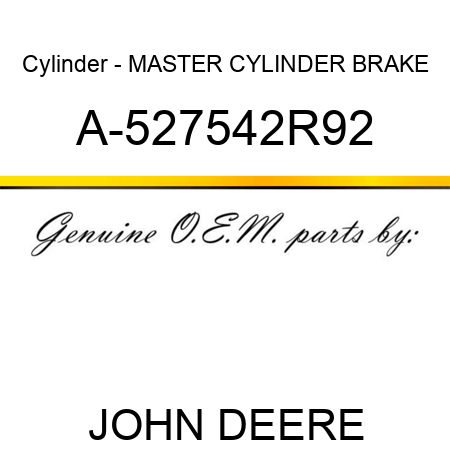 Cylinder - MASTER CYLINDER, BRAKE A-527542R92