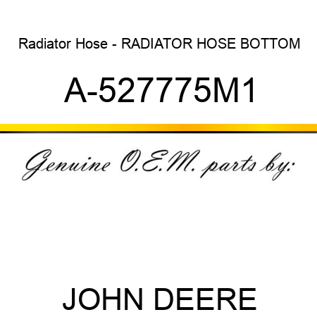 Radiator Hose - RADIATOR HOSE, BOTTOM A-527775M1