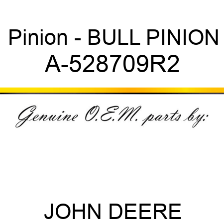 Pinion - BULL PINION A-528709R2