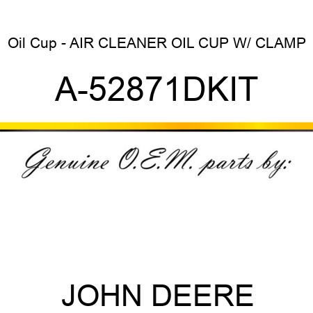 Oil Cup - AIR CLEANER OIL CUP W/ CLAMP A-52871DKIT