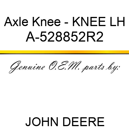 Axle Knee - KNEE, LH A-528852R2