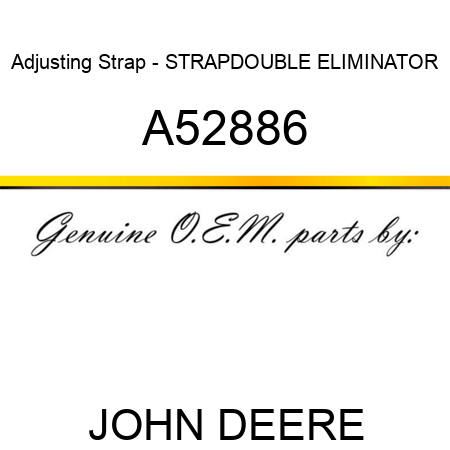 Adjusting Strap - STRAP,DOUBLE ELIMINATOR A52886
