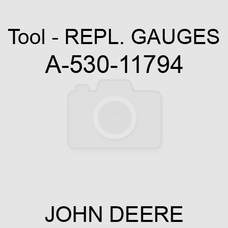 Tool - REPL. GAUGES A-530-11794
