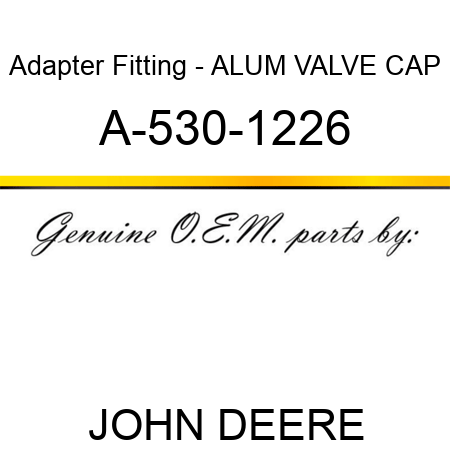 Adapter Fitting - ALUM VALVE CAP A-530-1226