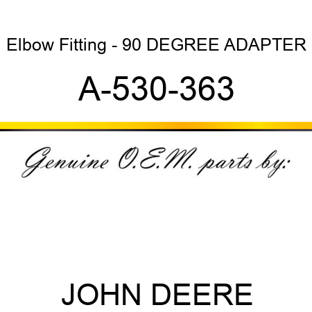 Elbow Fitting - 90 DEGREE ADAPTER A-530-363