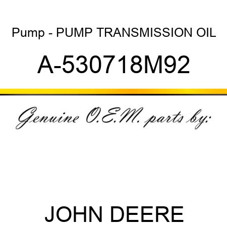 Pump - PUMP, TRANSMISSION OIL A-530718M92