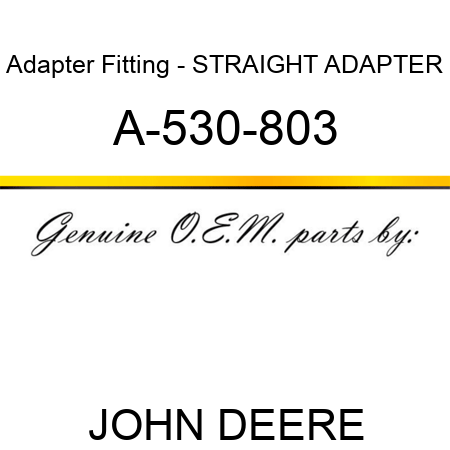 Adapter Fitting - STRAIGHT ADAPTER A-530-803