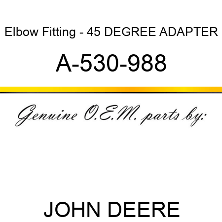 Elbow Fitting - 45 DEGREE ADAPTER A-530-988