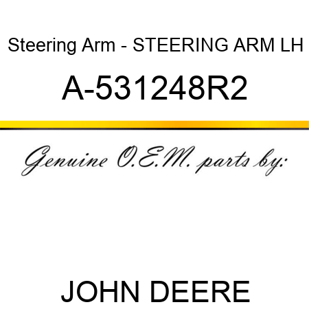 Steering Arm - STEERING ARM, LH A-531248R2
