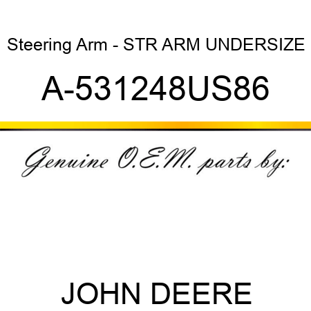 Steering Arm - STR ARM, UNDERSIZE A-531248US86