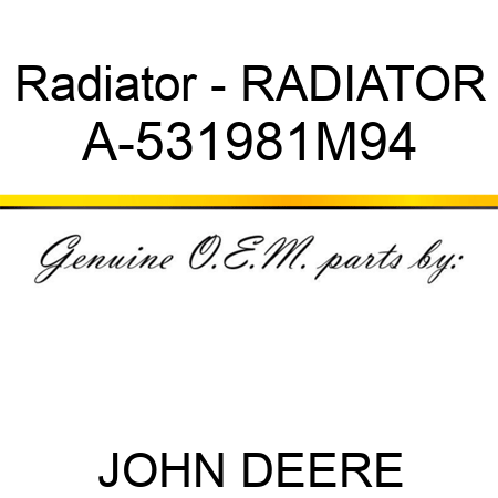 Radiator - RADIATOR A-531981M94