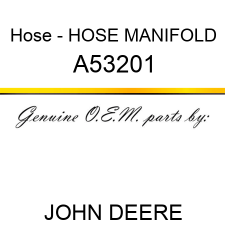 Hose - HOSE, MANIFOLD A53201