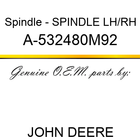 Spindle - SPINDLE, LH/RH A-532480M92