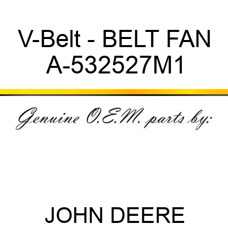 V-Belt - BELT, FAN A-532527M1