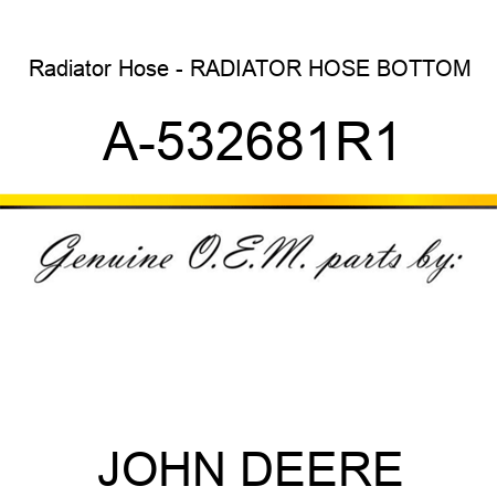 Radiator Hose - RADIATOR HOSE, BOTTOM A-532681R1