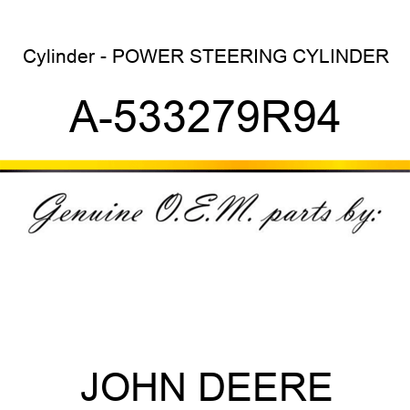 Cylinder - POWER STEERING CYLINDER A-533279R94