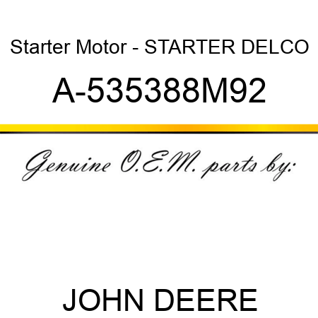 Starter Motor - STARTER, DELCO A-535388M92