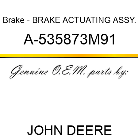 Brake - BRAKE ACTUATING ASSY. A-535873M91