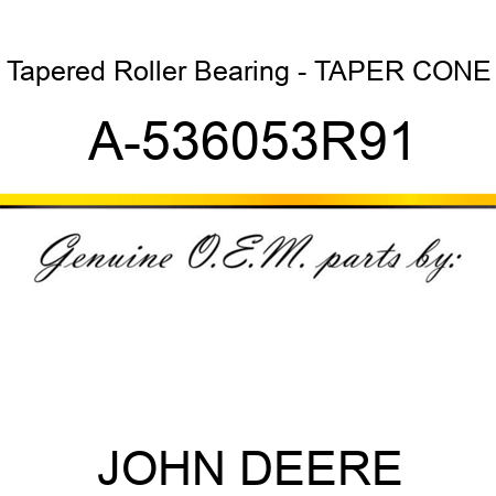 Tapered Roller Bearing - TAPER CONE A-536053R91