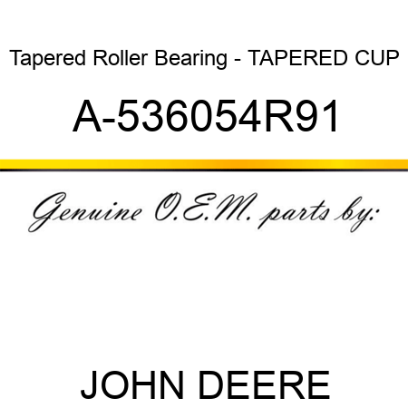 Tapered Roller Bearing - TAPERED CUP A-536054R91