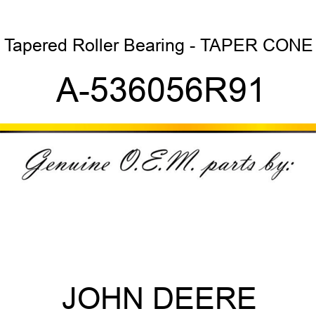 Tapered Roller Bearing - TAPER CONE A-536056R91