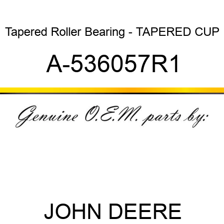 Tapered Roller Bearing - TAPERED CUP A-536057R1
