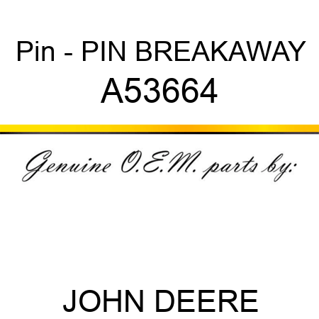 Pin - PIN, BREAKAWAY A53664