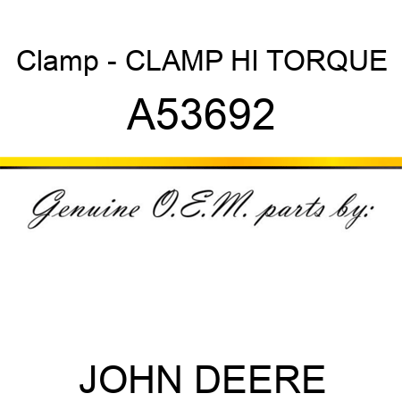 Clamp - CLAMP, HI TORQUE A53692