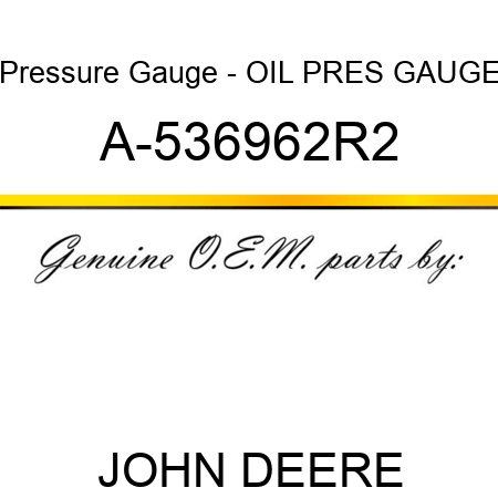 Pressure Gauge - OIL PRES GAUGE A-536962R2